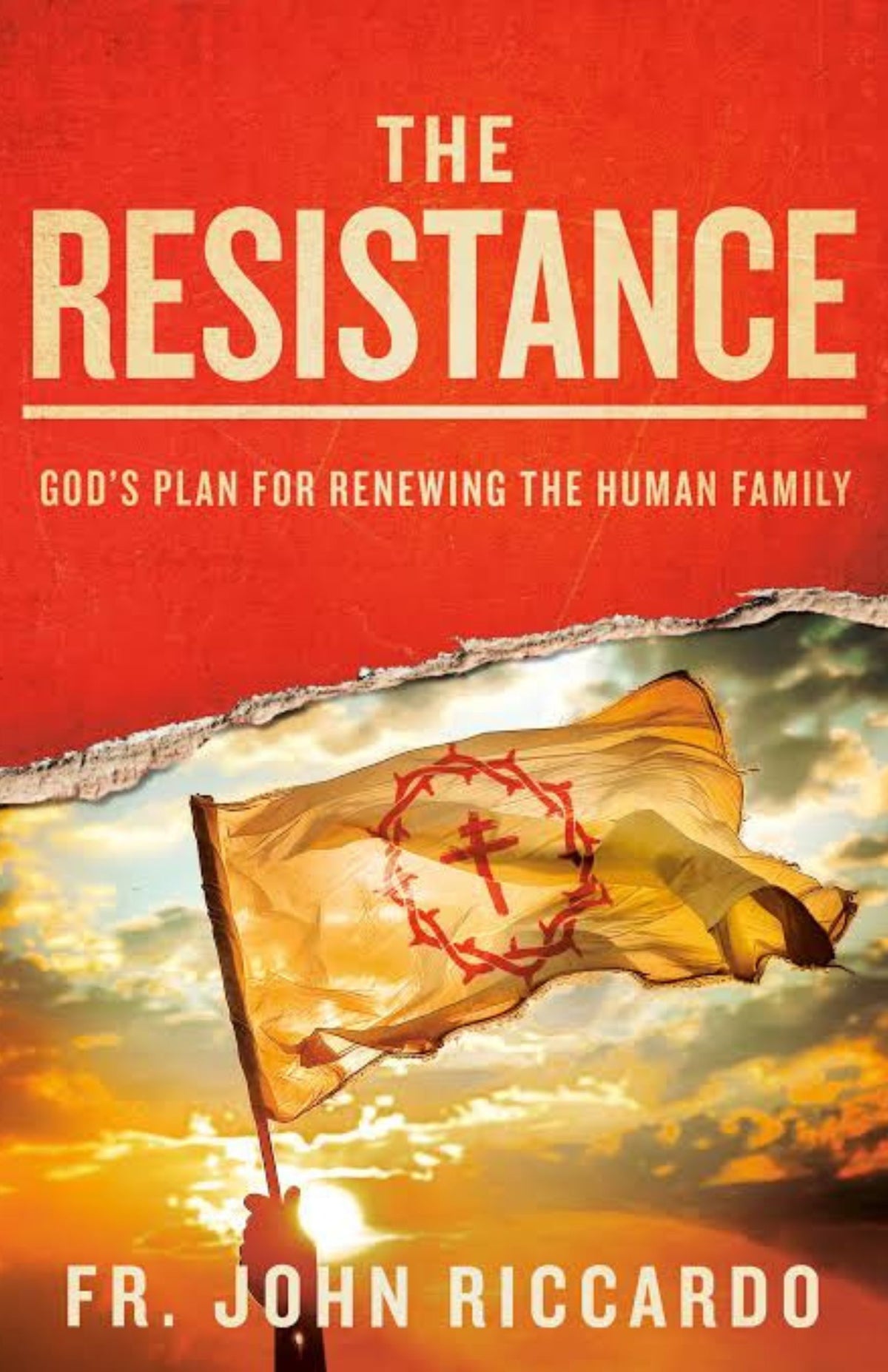 The Resistance: God’s Plan for Renewing the Human Family